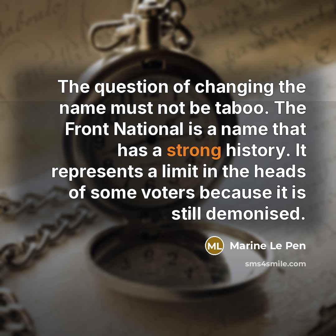 “The question of changing the name must not be taboo.…” quote by Marine Le Pen