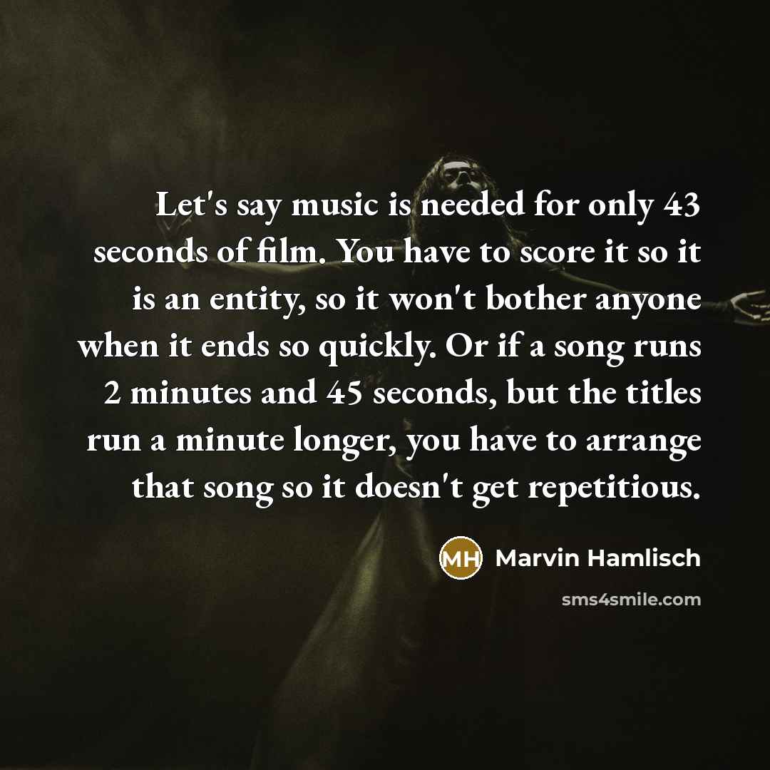 “Let's say music is needed for only 43 seconds of…” quote by Marvin Hamlisch