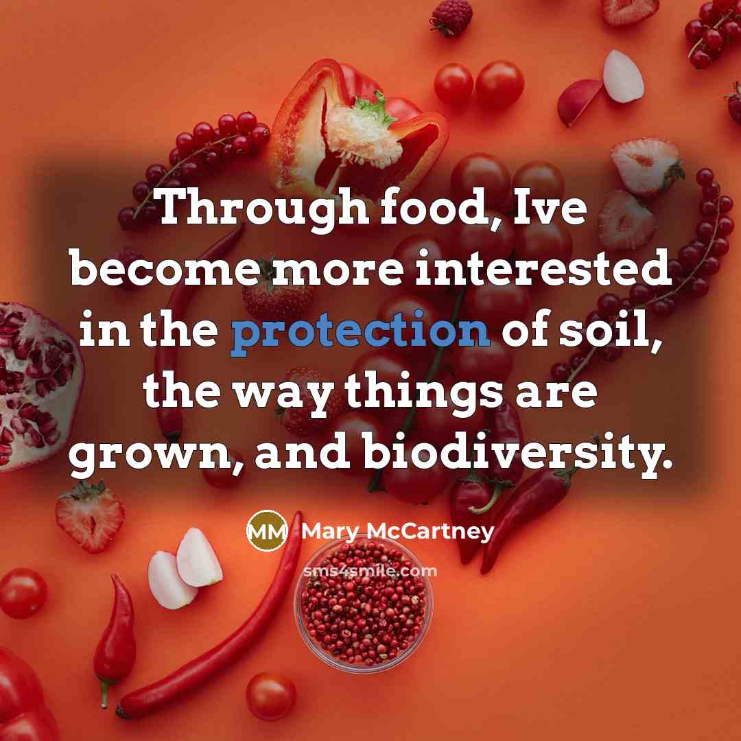 “Through food, Ive become more interested in the protection of…” quote by Mary McCartney
