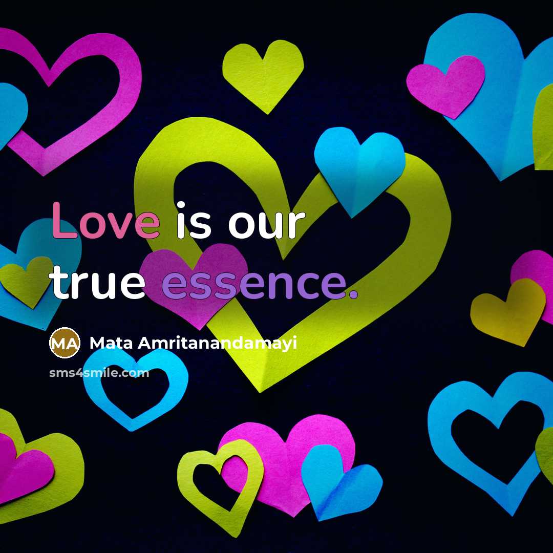 “Love is our true essence.…” quote by Mata Amritanandamayi