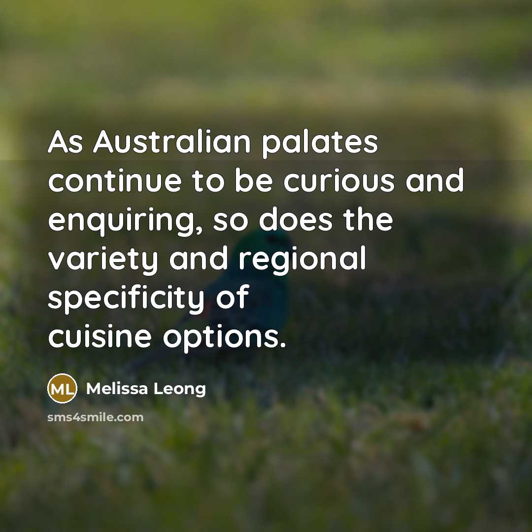 “As Australian palates continue to be curious and enquiring, so…” quote by Melissa Leong