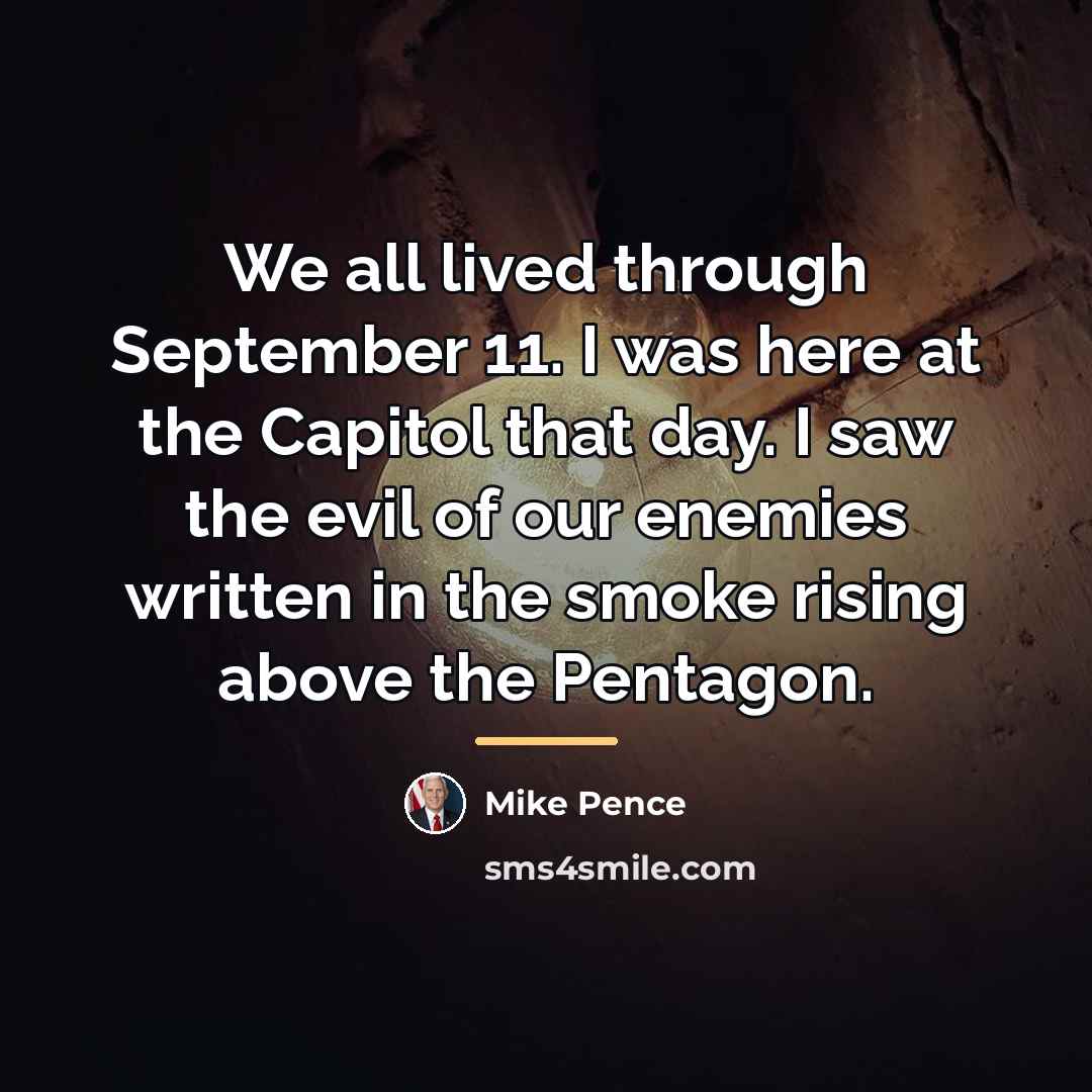 “We all lived through September 11. I was here at…” quote by Mike Pence