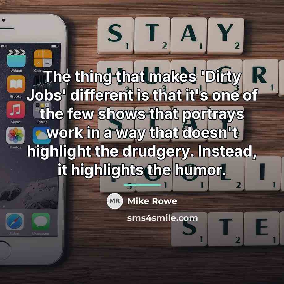 “The thing that makes 'Dirty Jobs' different is that it's…” quote by Mike Rowe