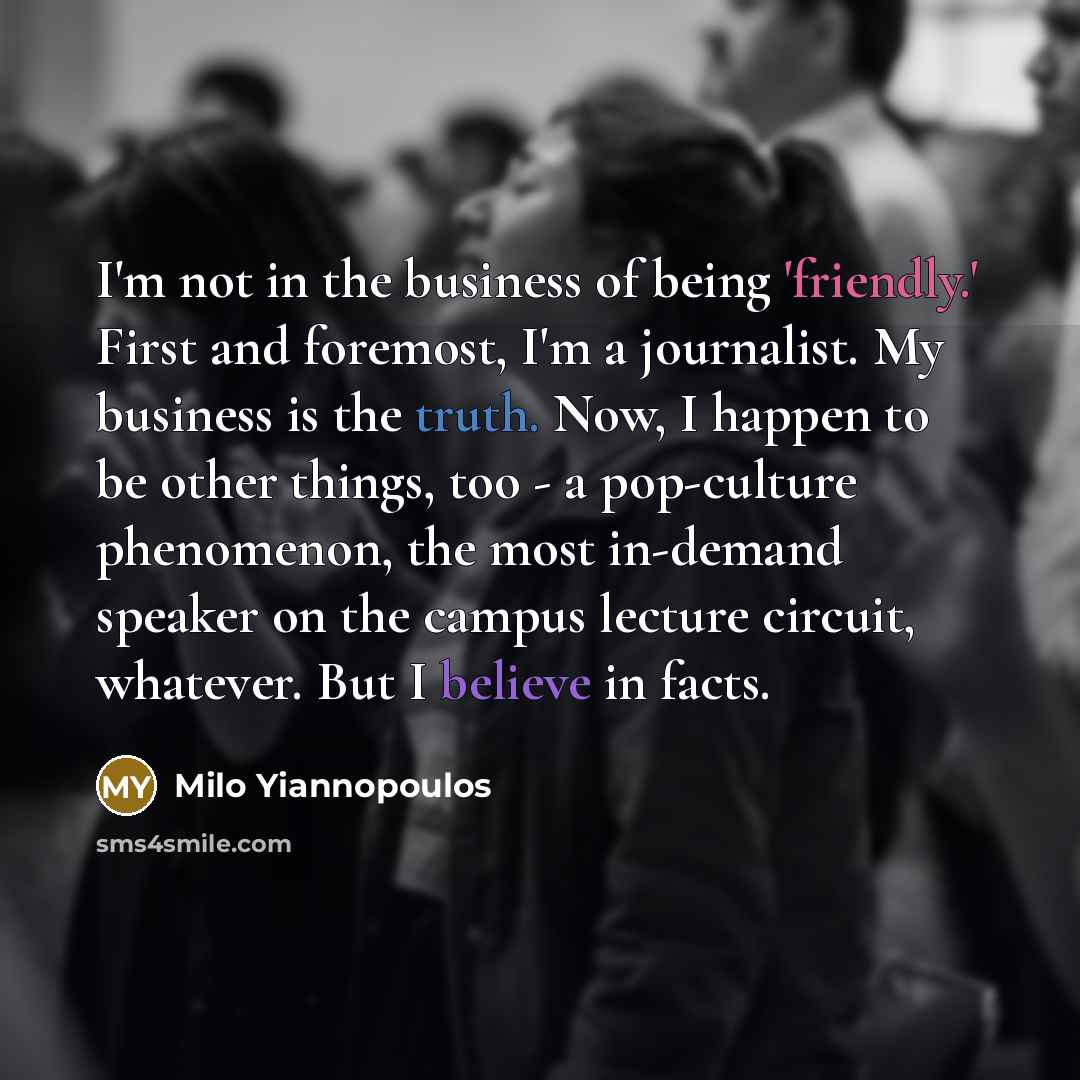 “I'm not in the business of being 'friendly.' First and…” quote by Milo Yiannopoulos
