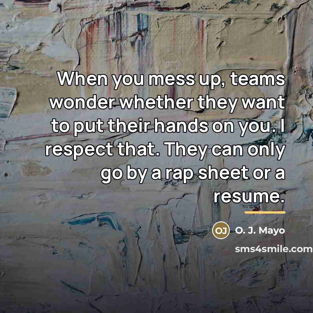 “When you mess up, teams wonder whether they want to…” quote by O. J. Mayo