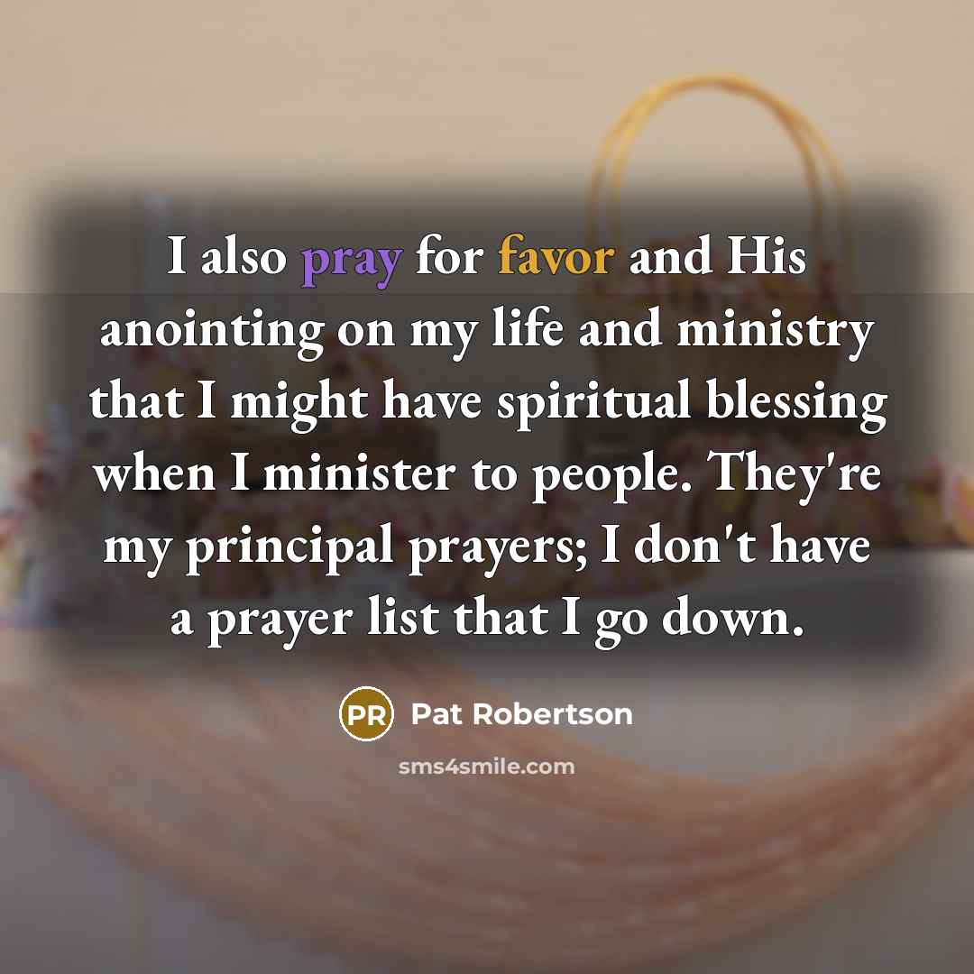 “I also pray for favor and His anointing on my…” quote by Pat Robertson