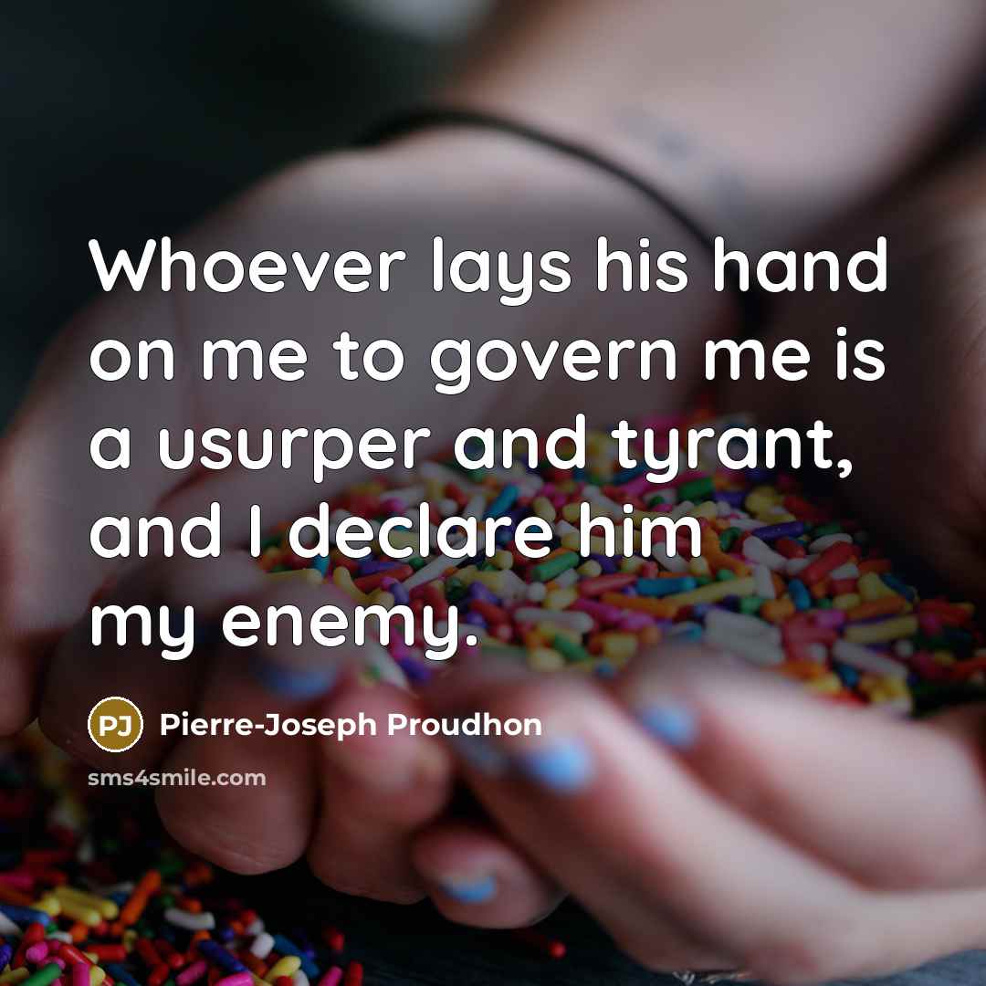 “Whoever lays his hand on me to govern me is…” quote by Pierre-Joseph Proudhon