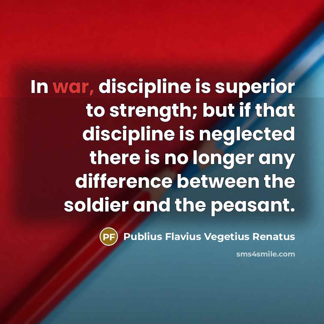“In war, discipline is superior to strength; but if that…” quote by Publius Flavius Vegetius Renatus