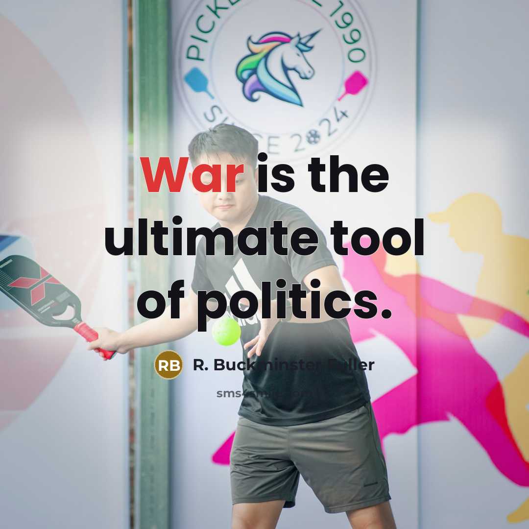 “War is the ultimate tool of politics.…” quote by R. Buckminster Fuller