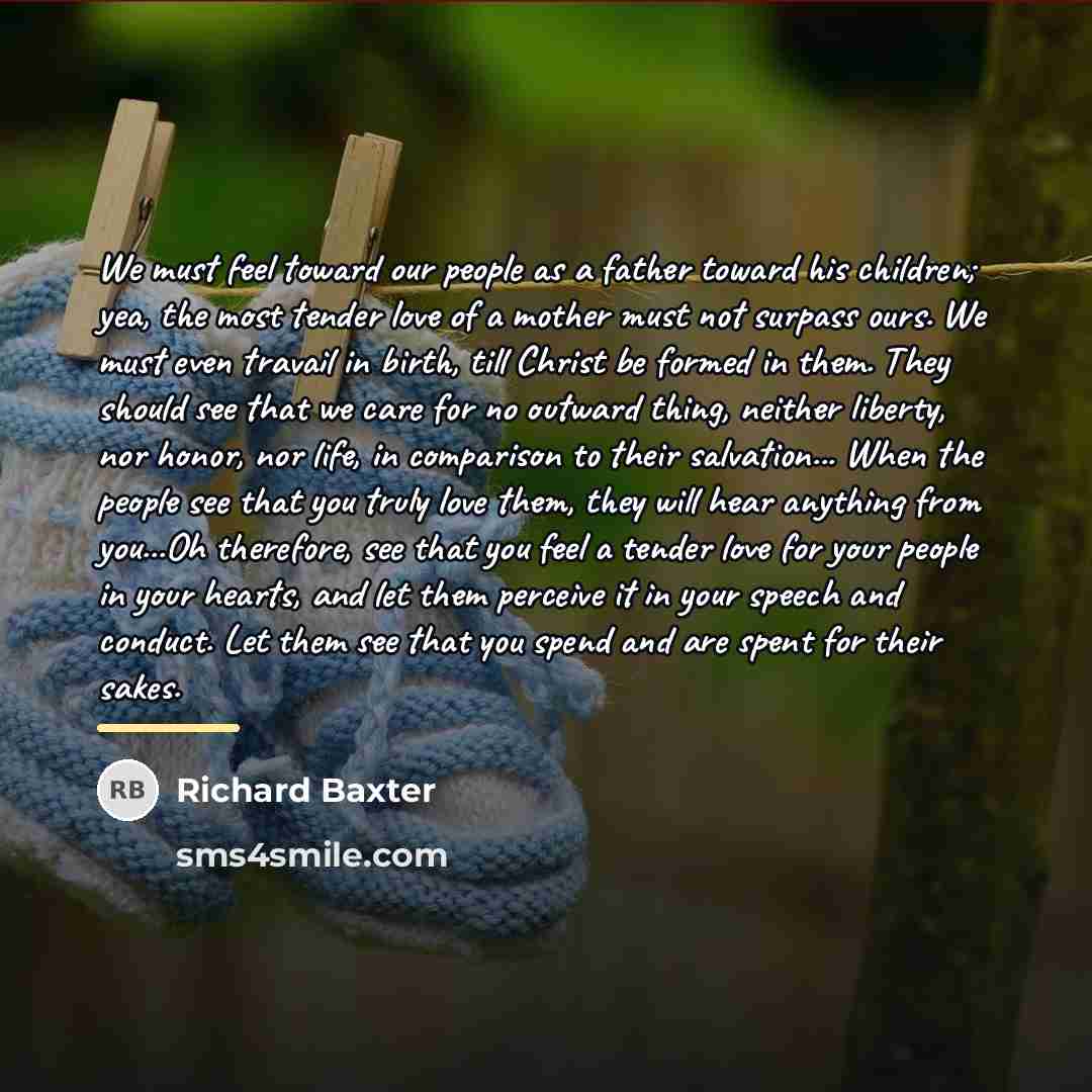 “We must feel toward our people as a father toward…” quote by Richard Baxter