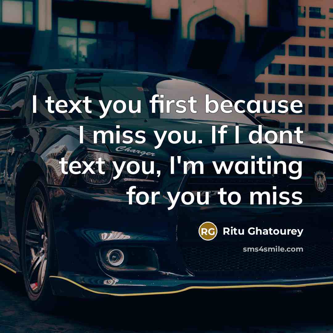 “I text you first because I miss you. If I…” quote by Ritu Ghatourey