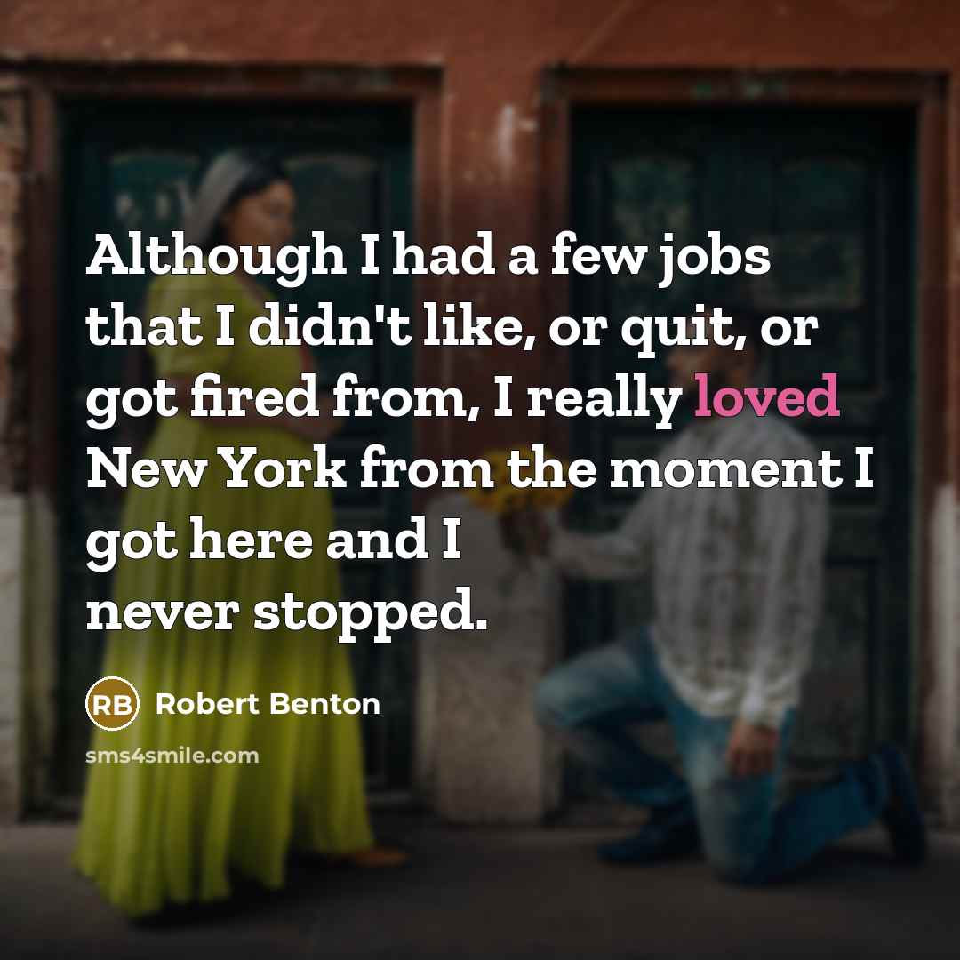 “Although I had a few jobs that I didn't like,…” quote by Robert Benton