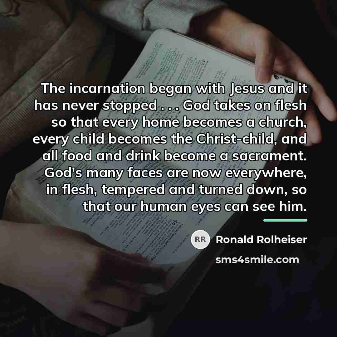 “The incarnation began with Jesus and it has never stopped…” quote by Ronald Rolheiser