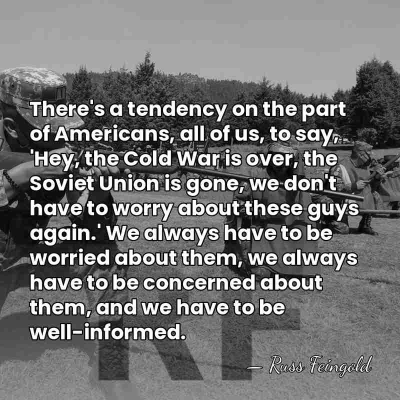 There's a tendency on the part of Americans, all of us, to&hellip; - Russ Feingold