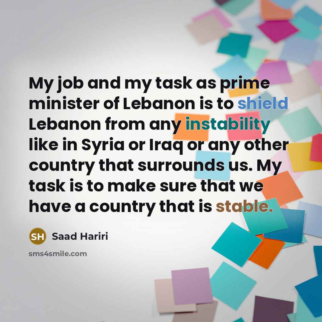 “My job and my task as prime minister of Lebanon…” quote by Saad Hariri