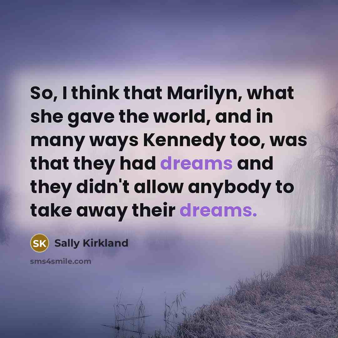 “So, I think that Marilyn, what she gave the world,…” quote by Sally Kirkland