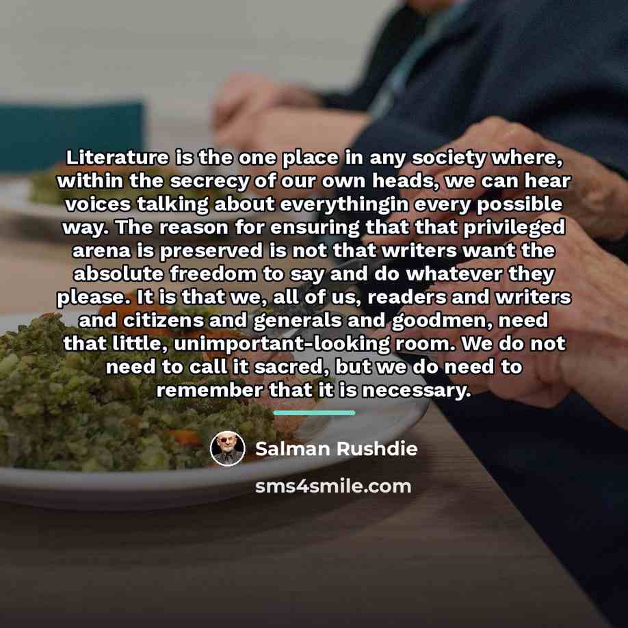 “Literature is the one place in any society where, within…” quote by Salman Rushdie