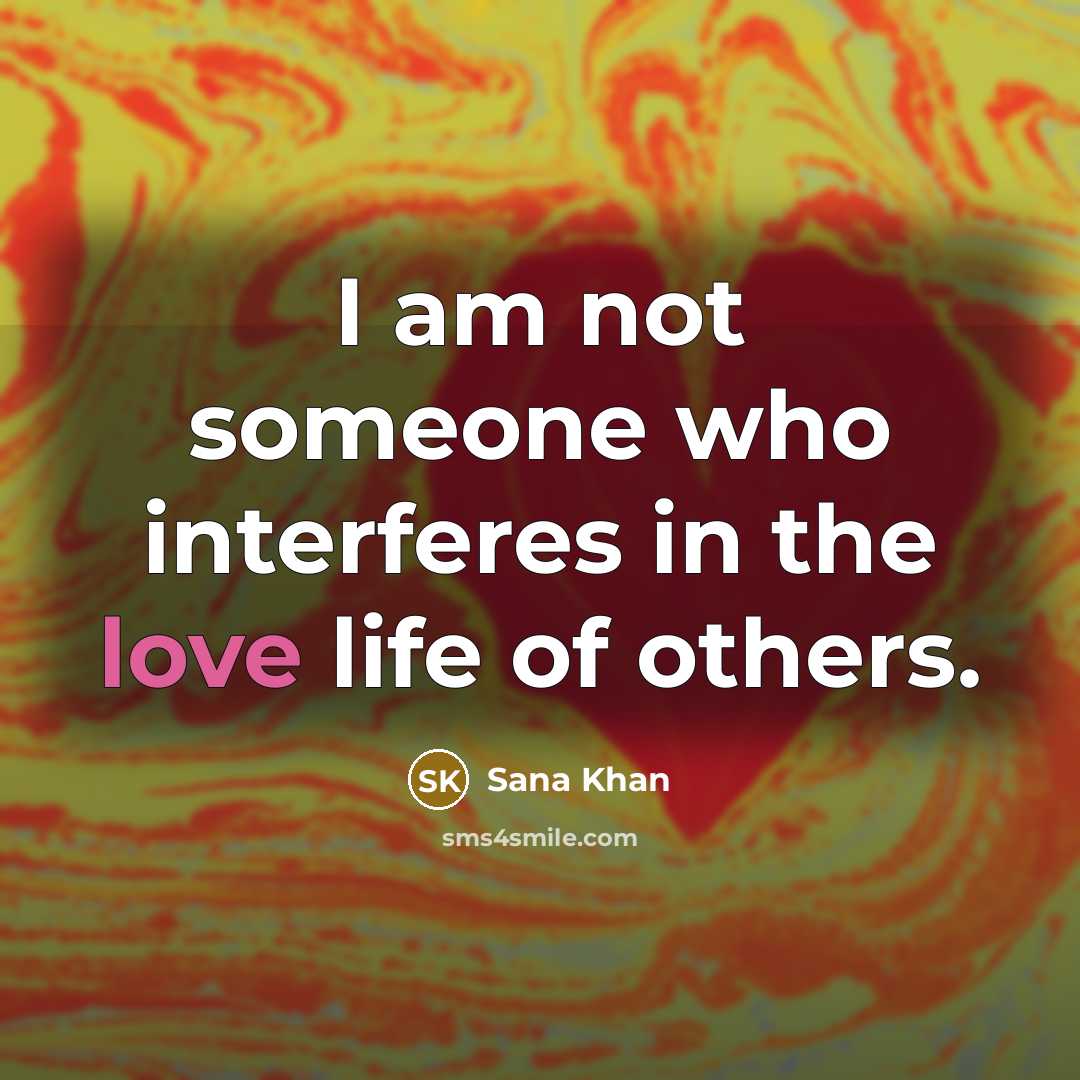 “I am not someone who interferes in the love life…” quote by Sana Khan