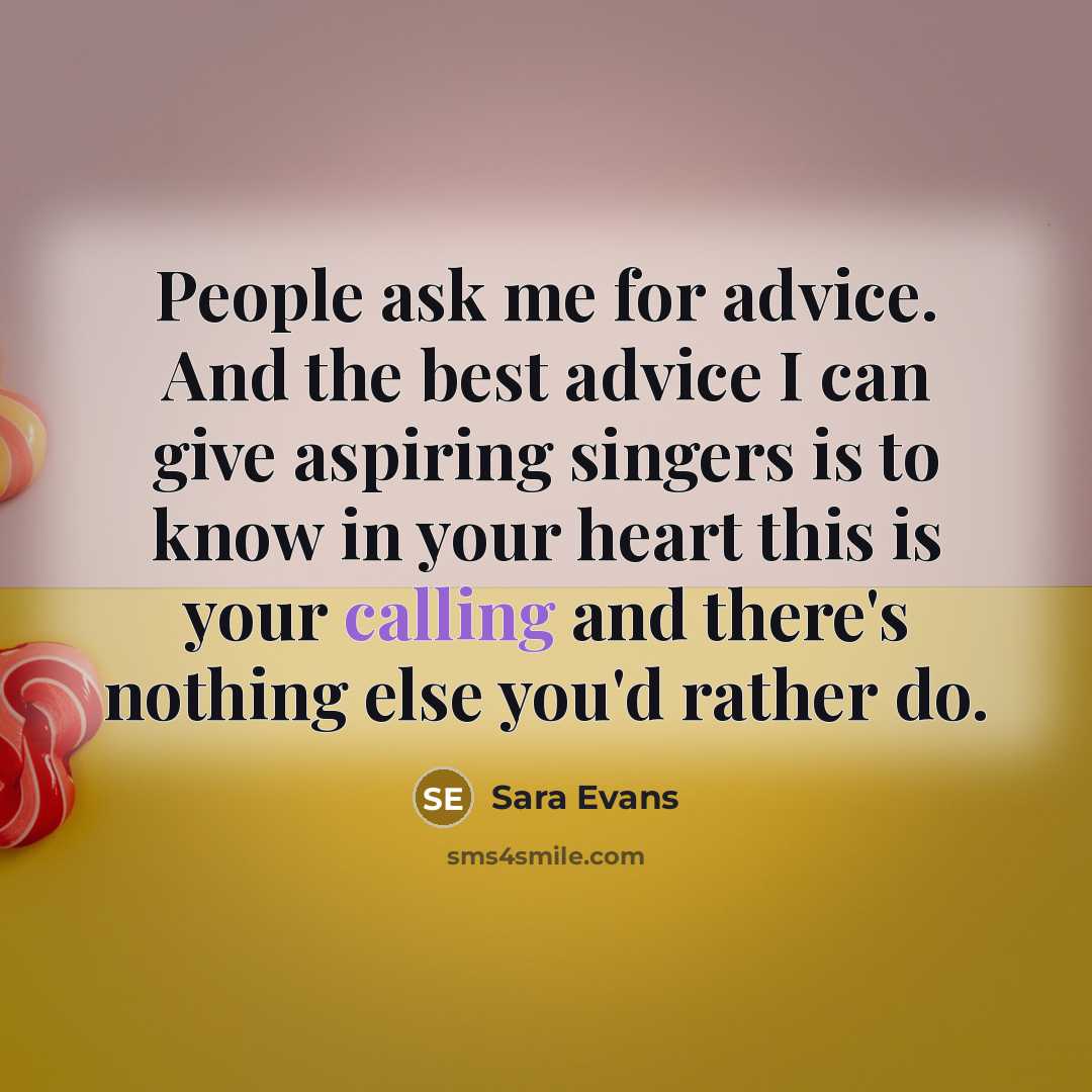 “People ask me for advice. And the best advice I…” quote by Sara Evans
