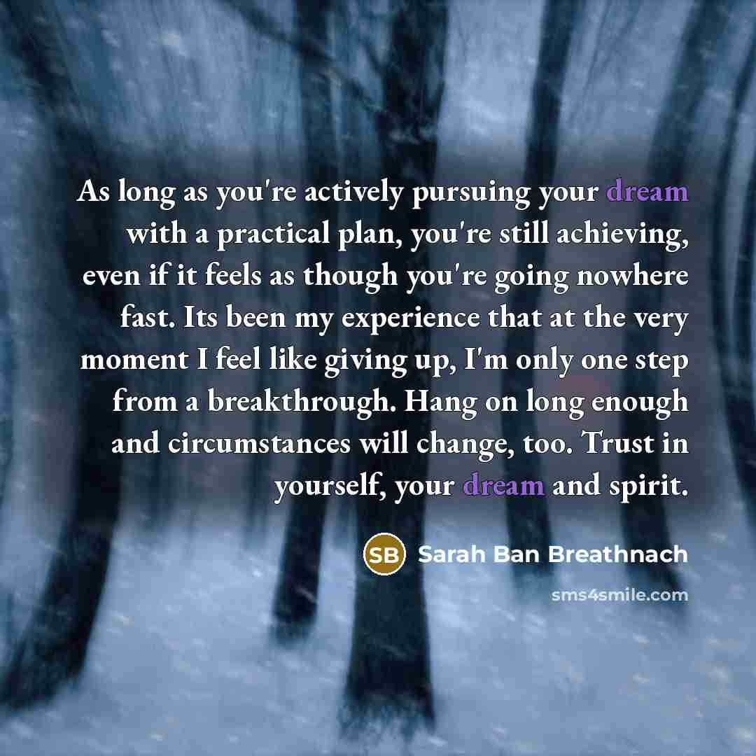 “As long as you're actively pursuing your dream with a…” quote by Sarah Ban Breathnach