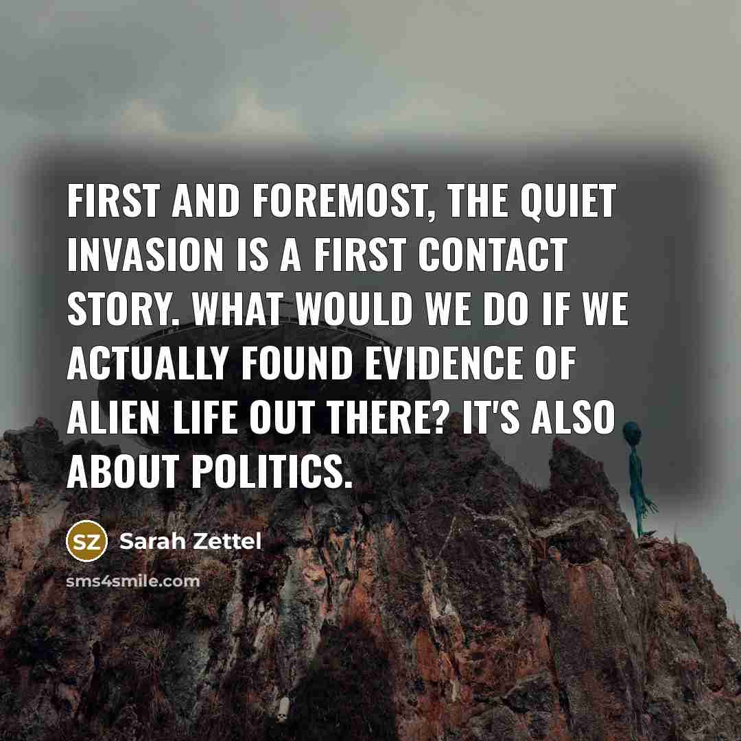 “First and foremost, The Quiet Invasion is a first contact…” quote by Sarah Zettel