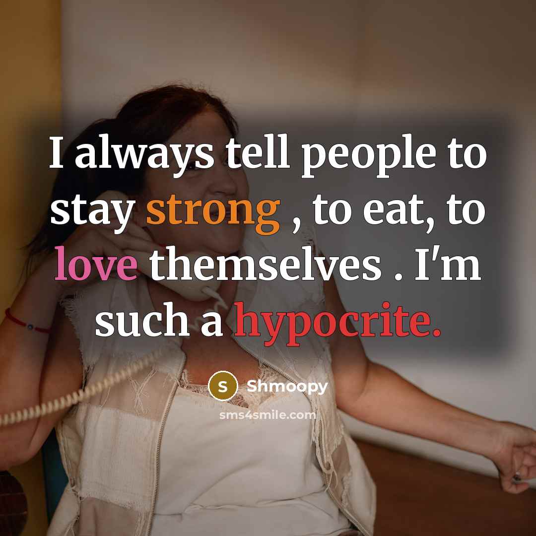 “I always tell people to stay strong , to eat,…” quote by Shmoopy