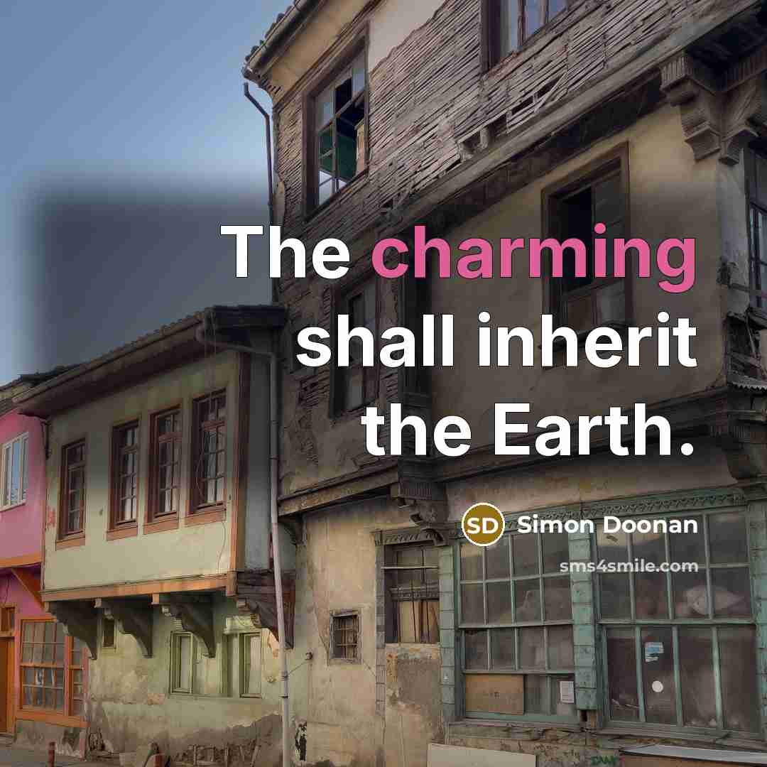 “The charming shall inherit the Earth.…” quote by Simon Doonan