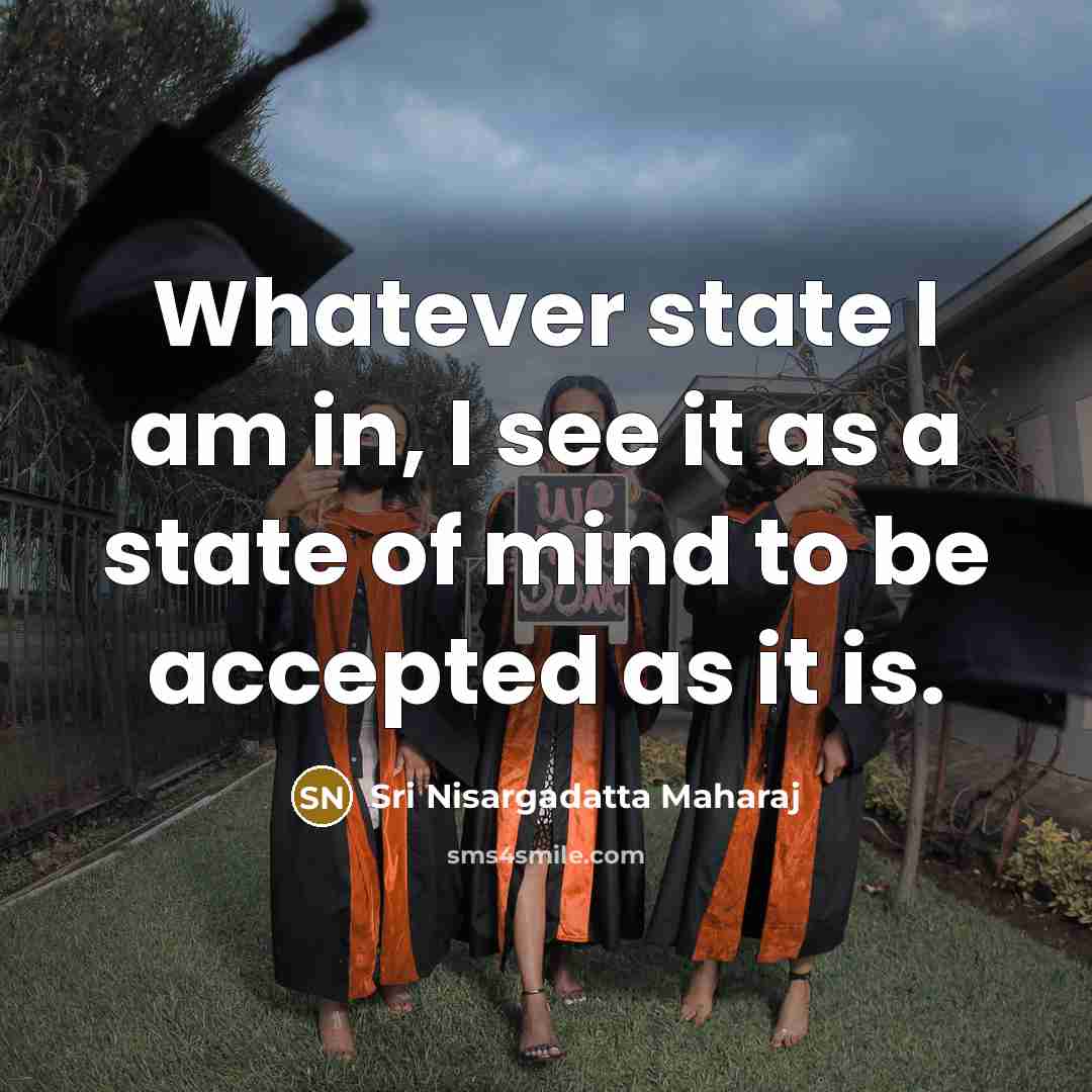 “Whatever state I am in, I see it as a…” quote by Sri Nisargadatta Maharaj