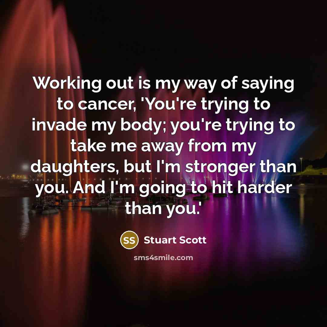 “Working out is my way of saying to cancer, 'You're…” quote by Stuart Scott