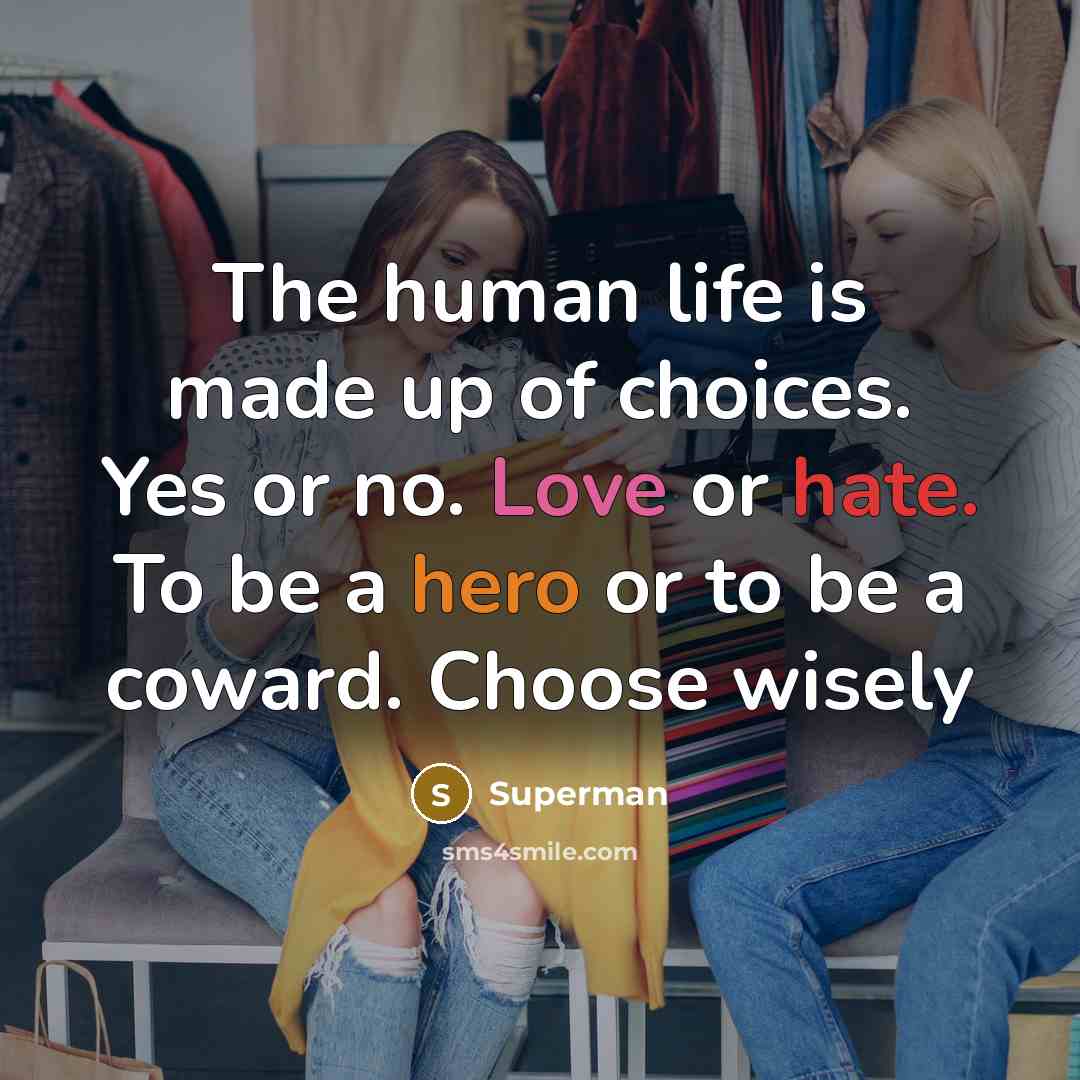 “The human life is made up of choices. Yes or…” quote by Superman