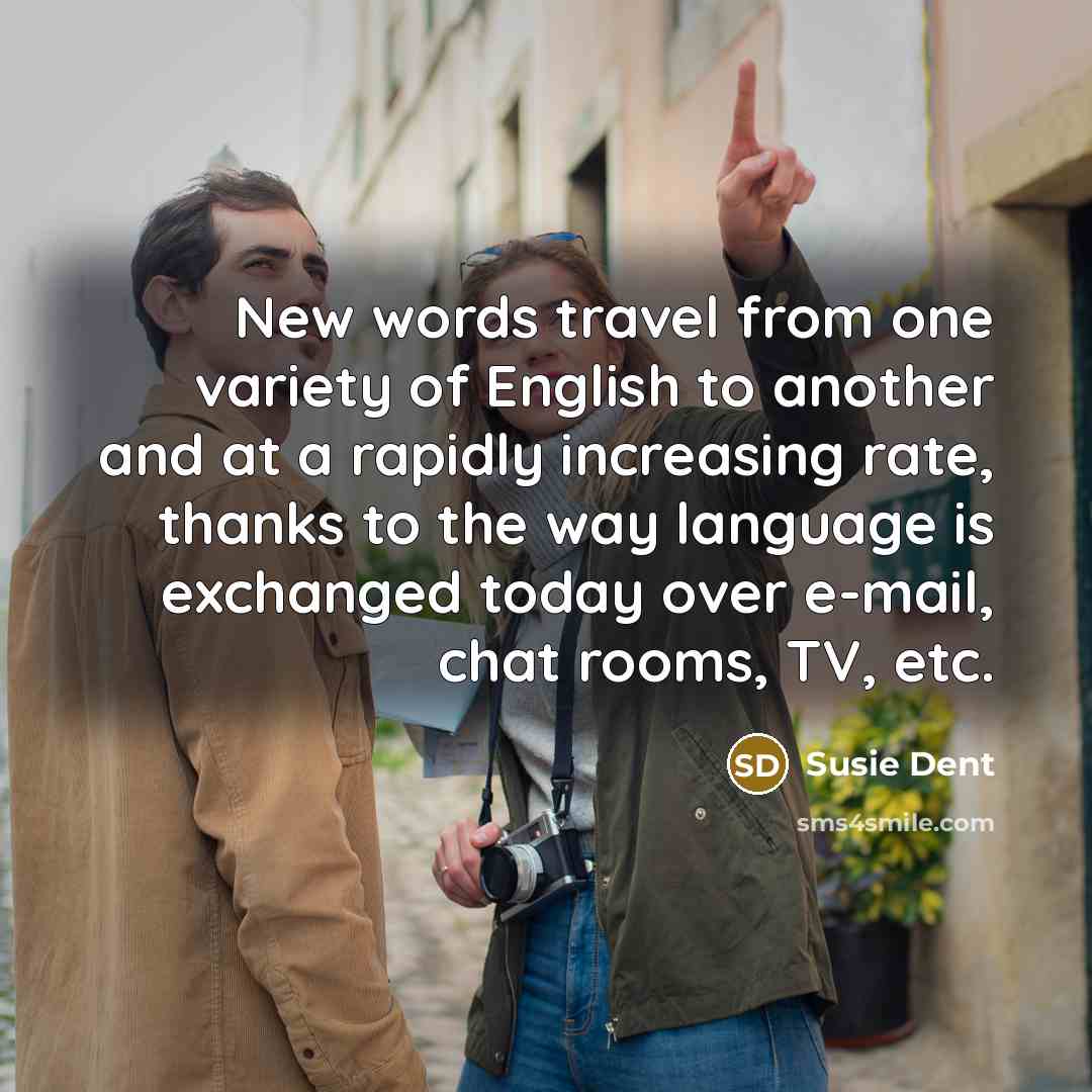 “New words travel from one variety of English to another…” quote by Susie Dent