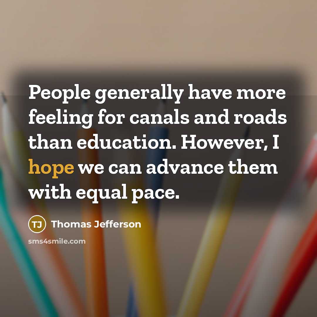 “People generally have more feeling for canals and roads than…” quote by Thomas Jefferson