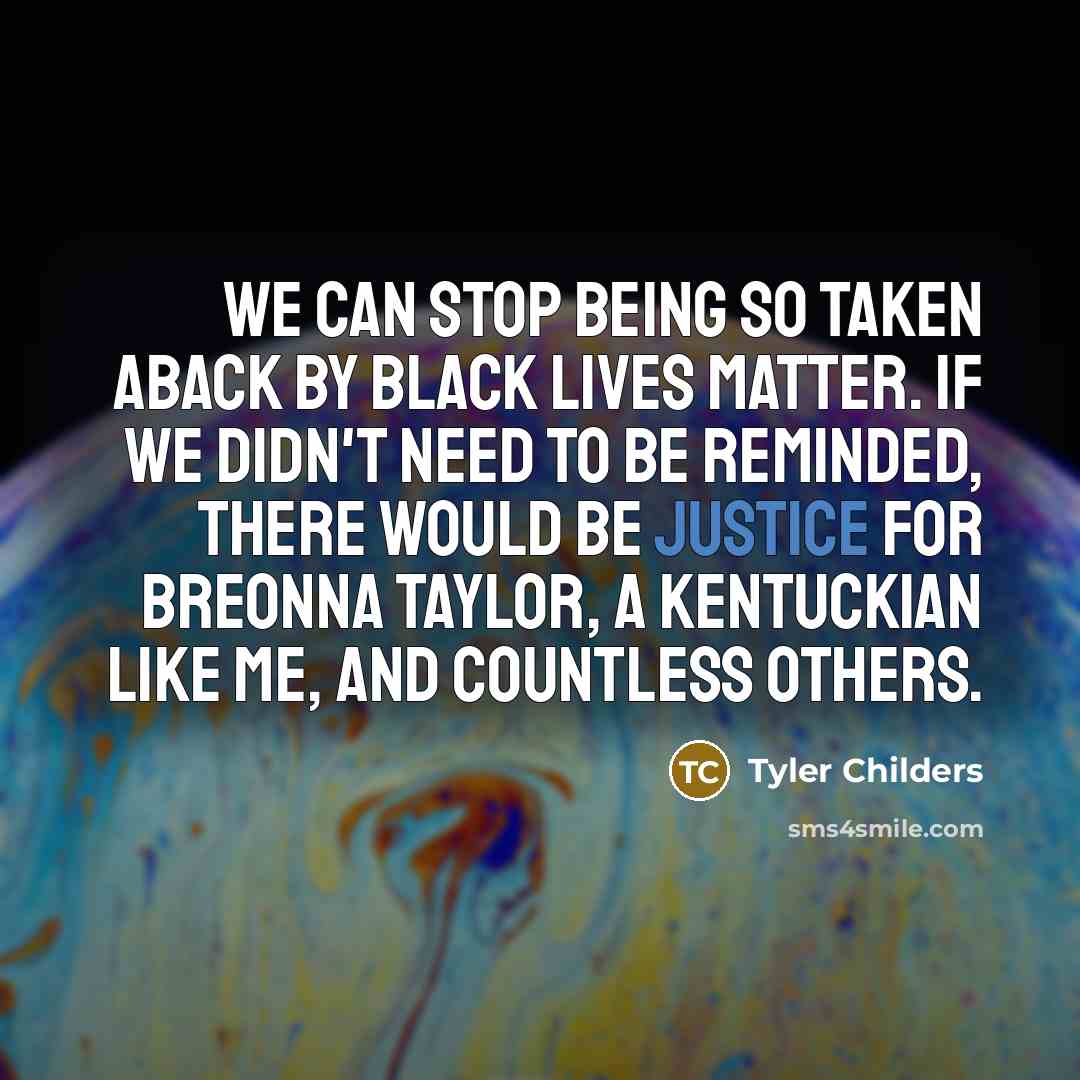 “We can stop being so taken aback by Black Lives…” quote by Tyler Childers