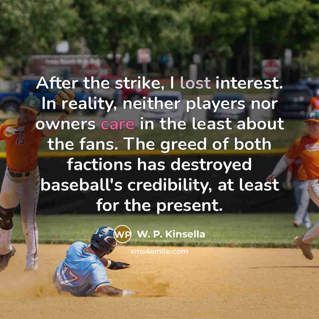 “After the strike, I lost interest. In reality, neither players…” quote by W. P. Kinsella