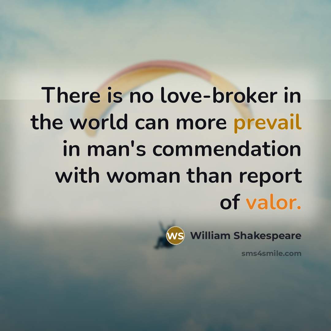 “There is no love-broker in the world can more prevail…” quote by William Shakespeare