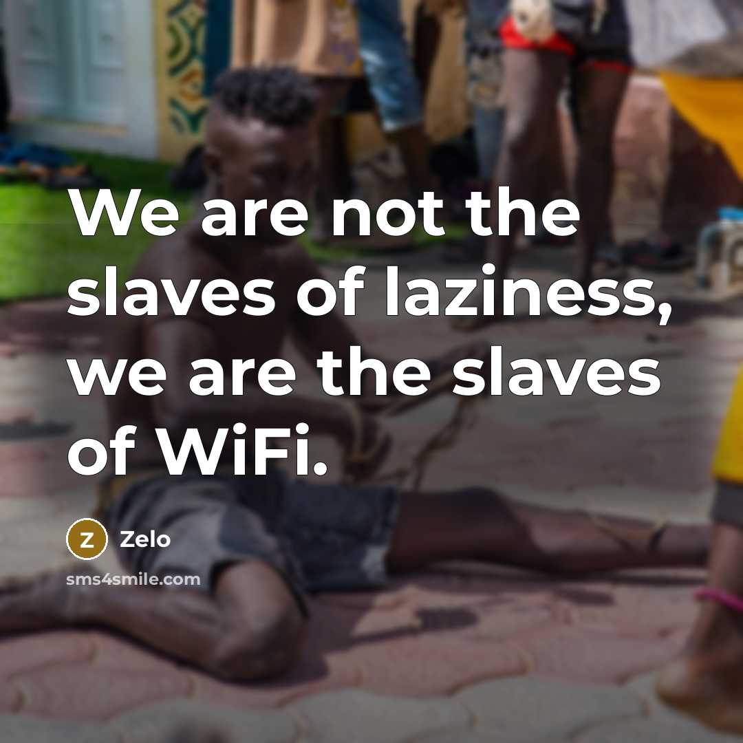“We are not the slaves of laziness, we are the…” quote by Zelo
