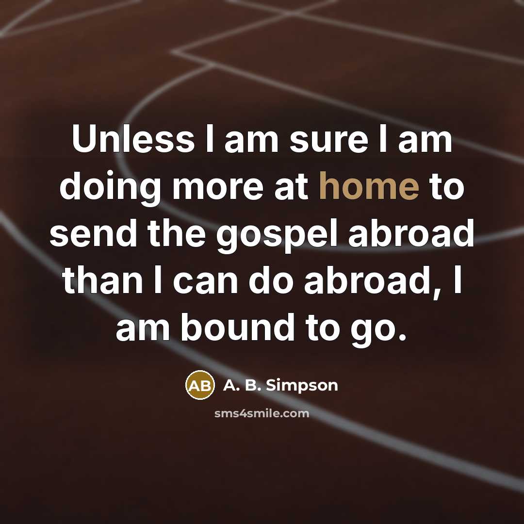 “Unless I am sure I am doing more at home…” quote by A. B. Simpson