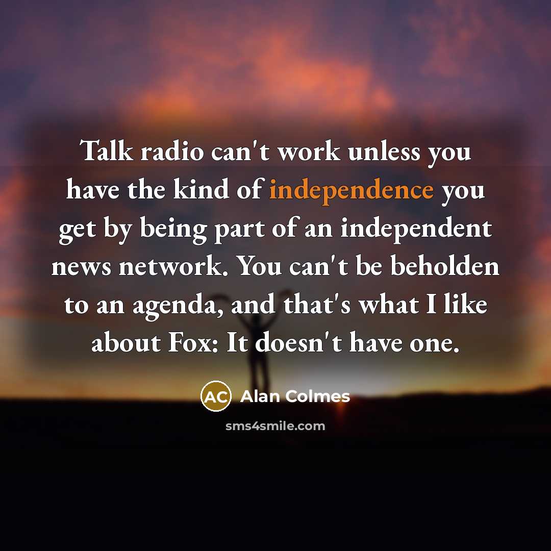 “Talk radio can't work unless you have the kind of…” quote by Alan Colmes