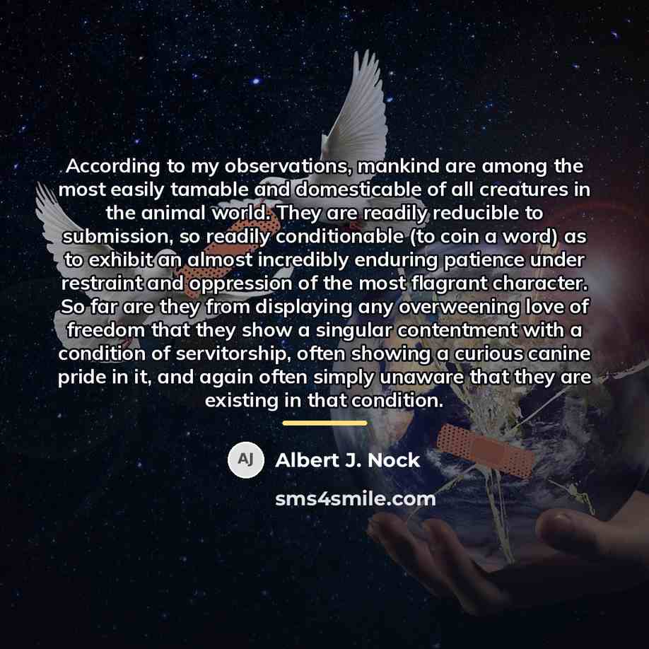 “According to my observations, mankind are among the most easily…” quote by Albert J. Nock