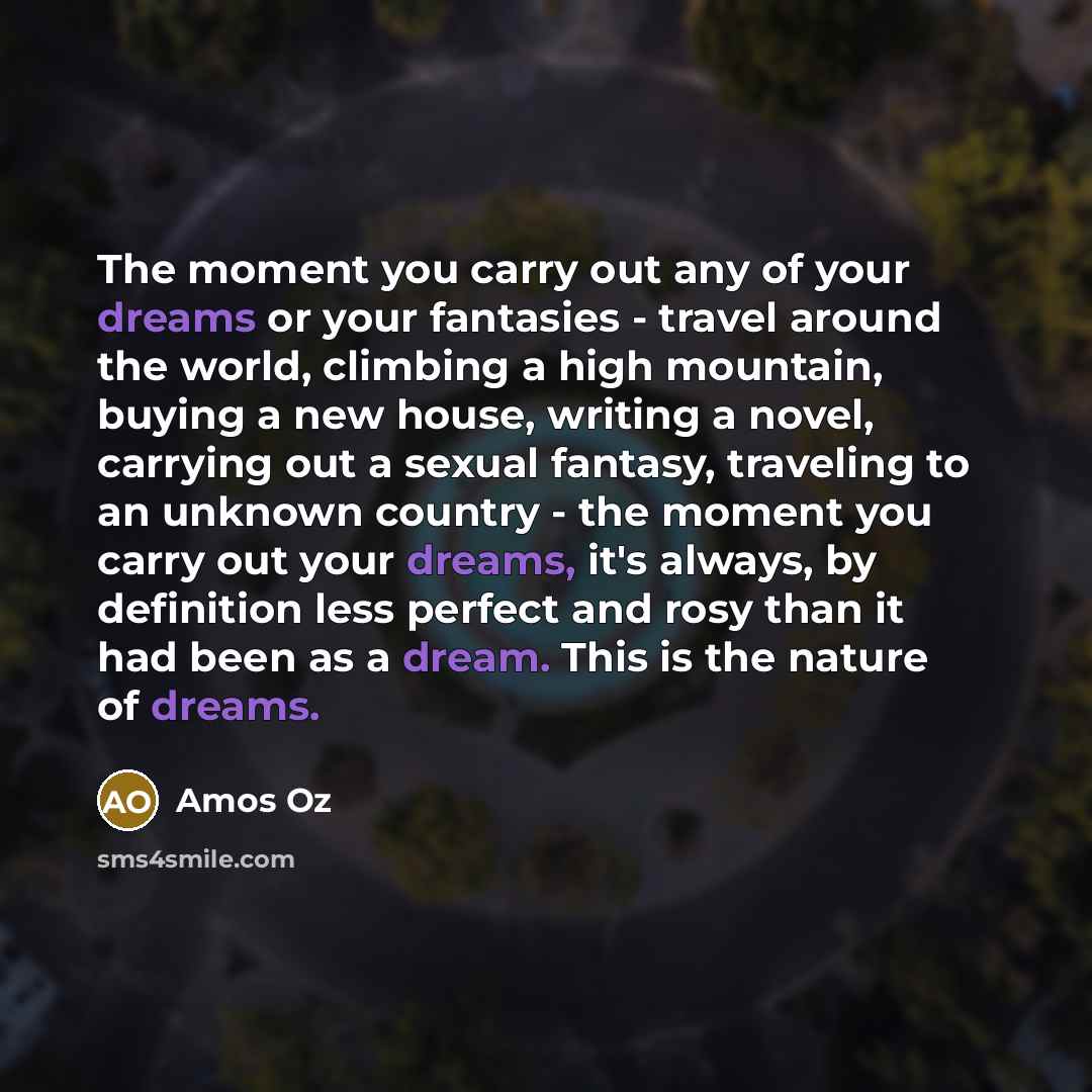 “The moment you carry out any of your dreams or…” quote by Amos Oz