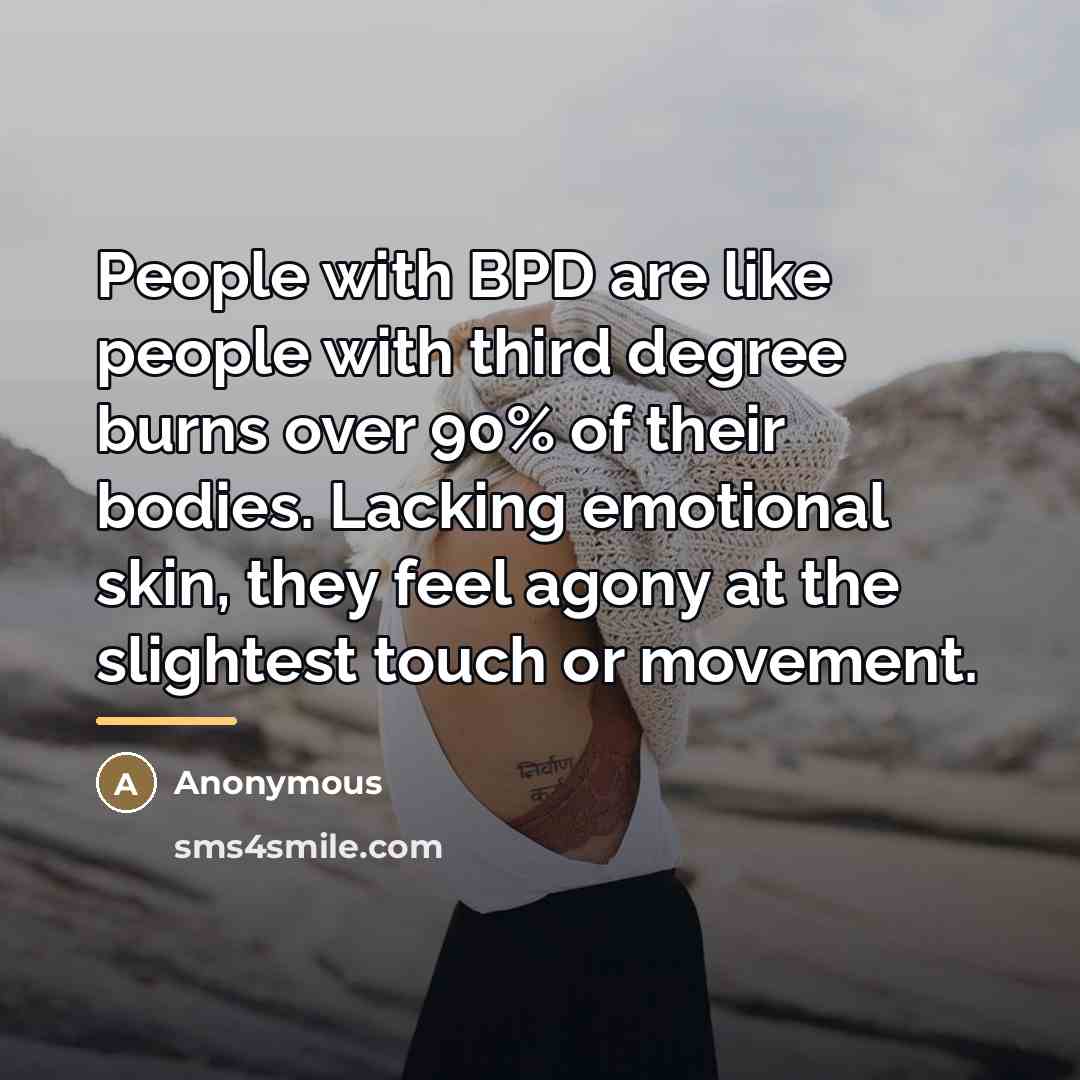 “People with BPD are like people with third degree burns…” quote by Anonymous