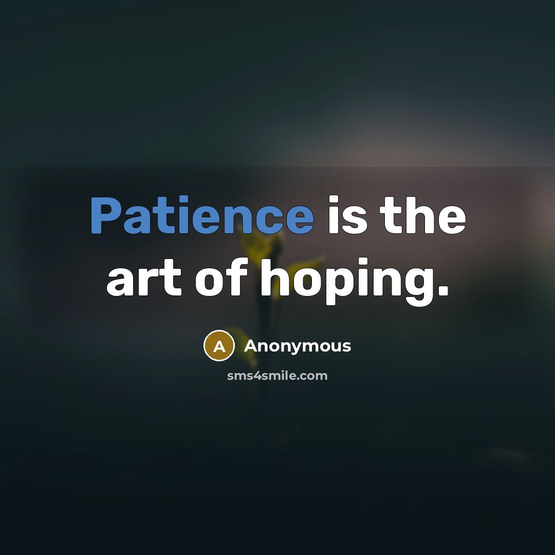 “Patience is the art of hoping.…” quote by Anonymous