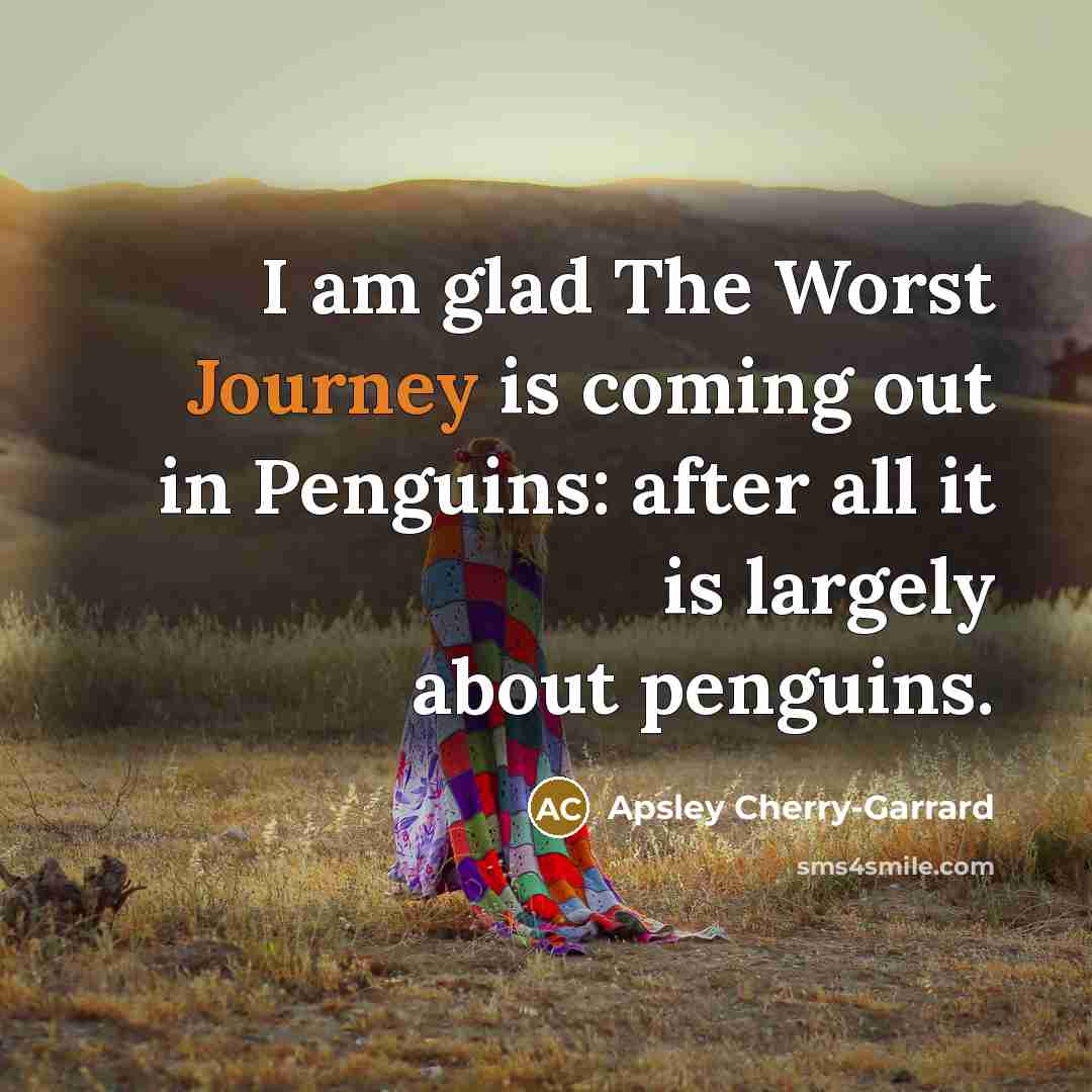 “I am glad The Worst Journey is coming out in…” quote by Apsley Cherry-Garrard