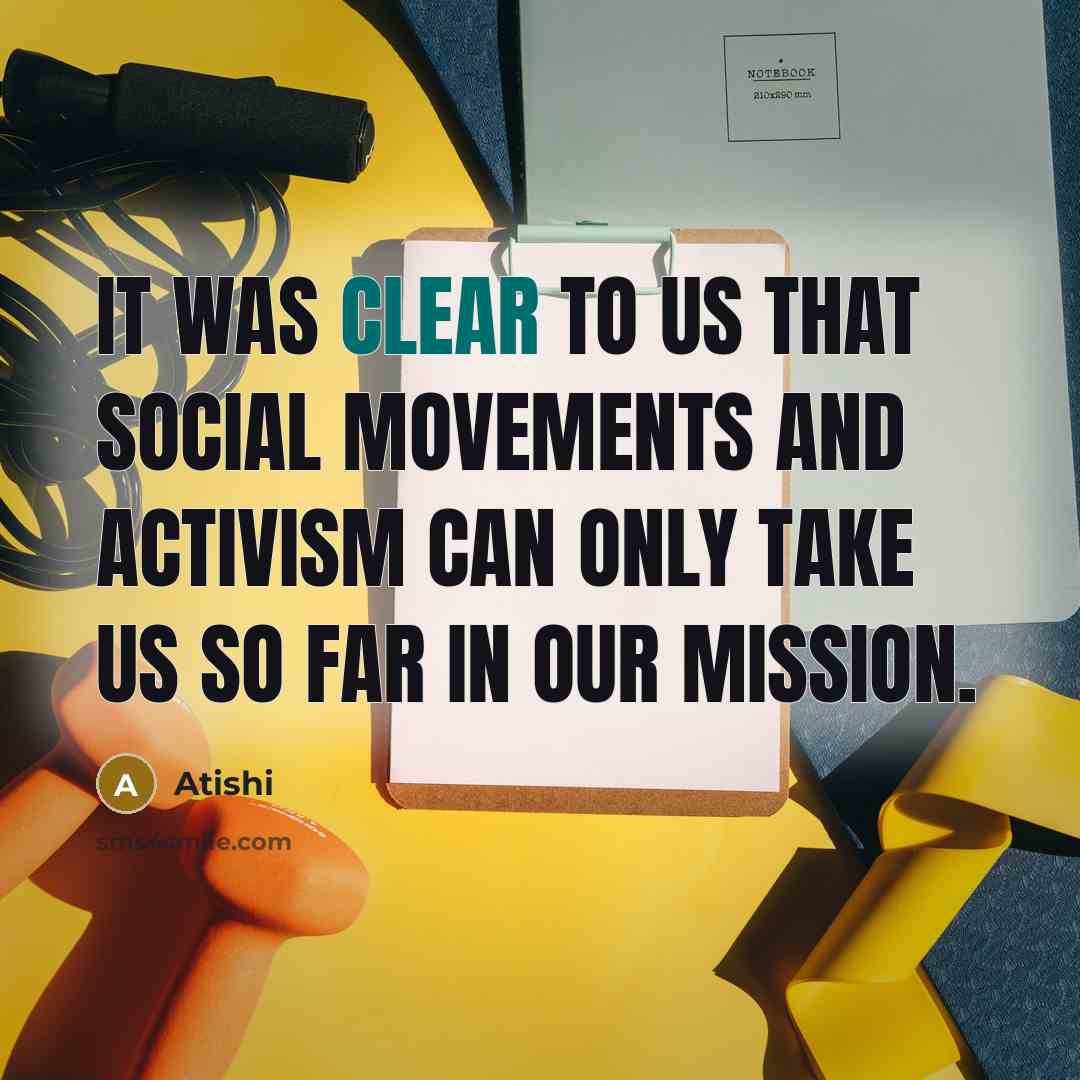 “It was clear to us that social movements and activism…” quote by Atishi