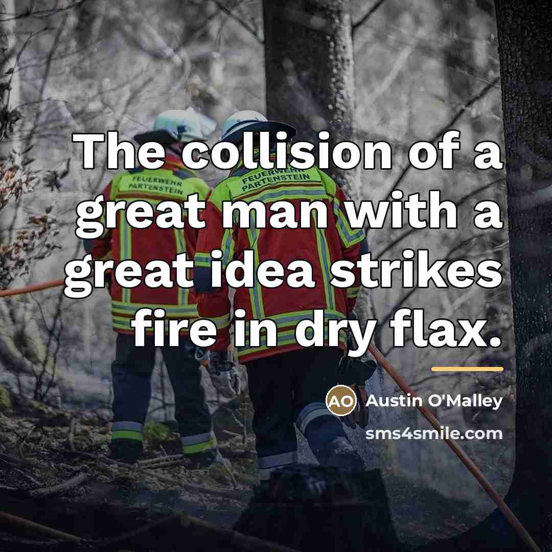 “The collision of a great man with a great idea…” quote by Austin O'Malley
