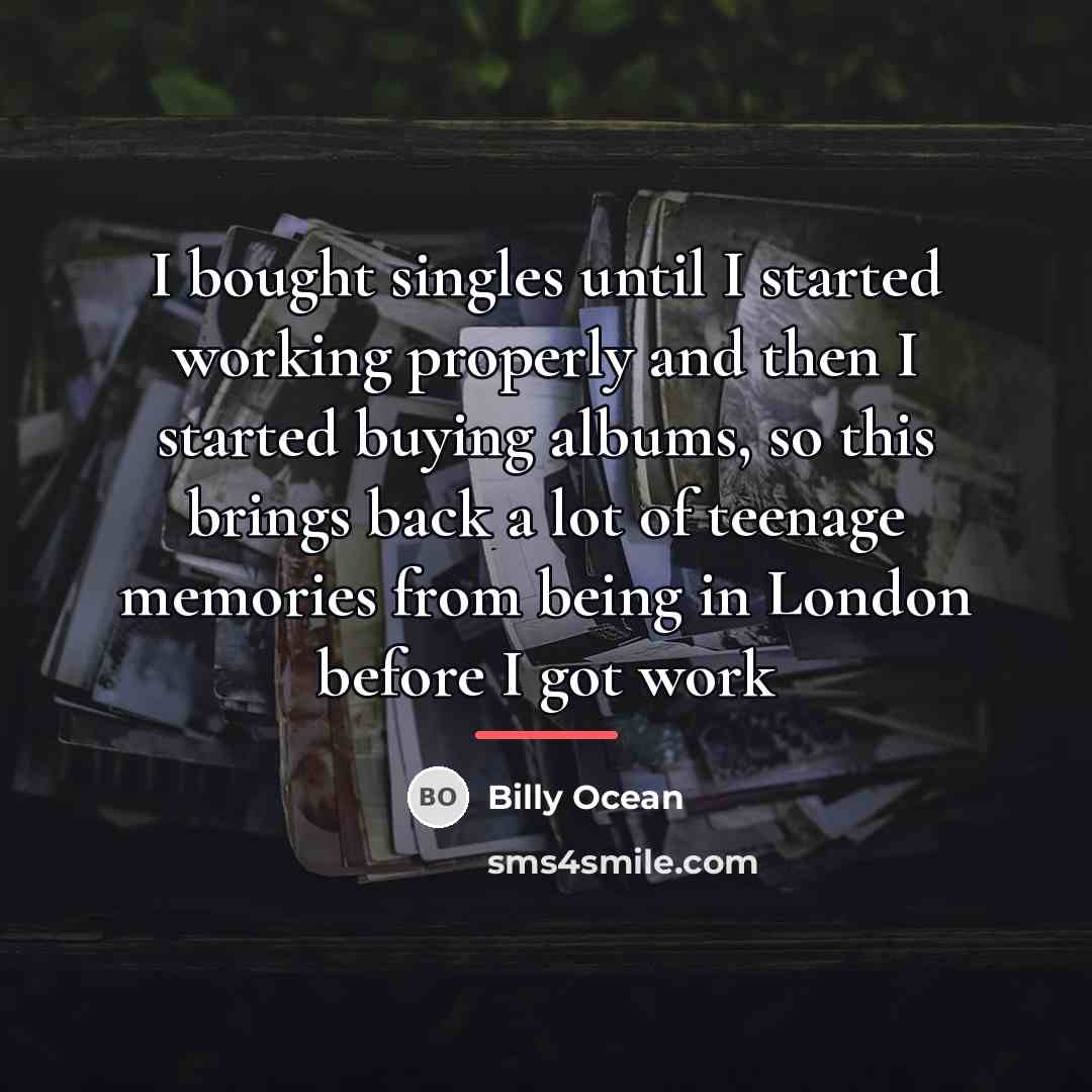 “I bought singles until I started working properly and then…” quote by Billy Ocean