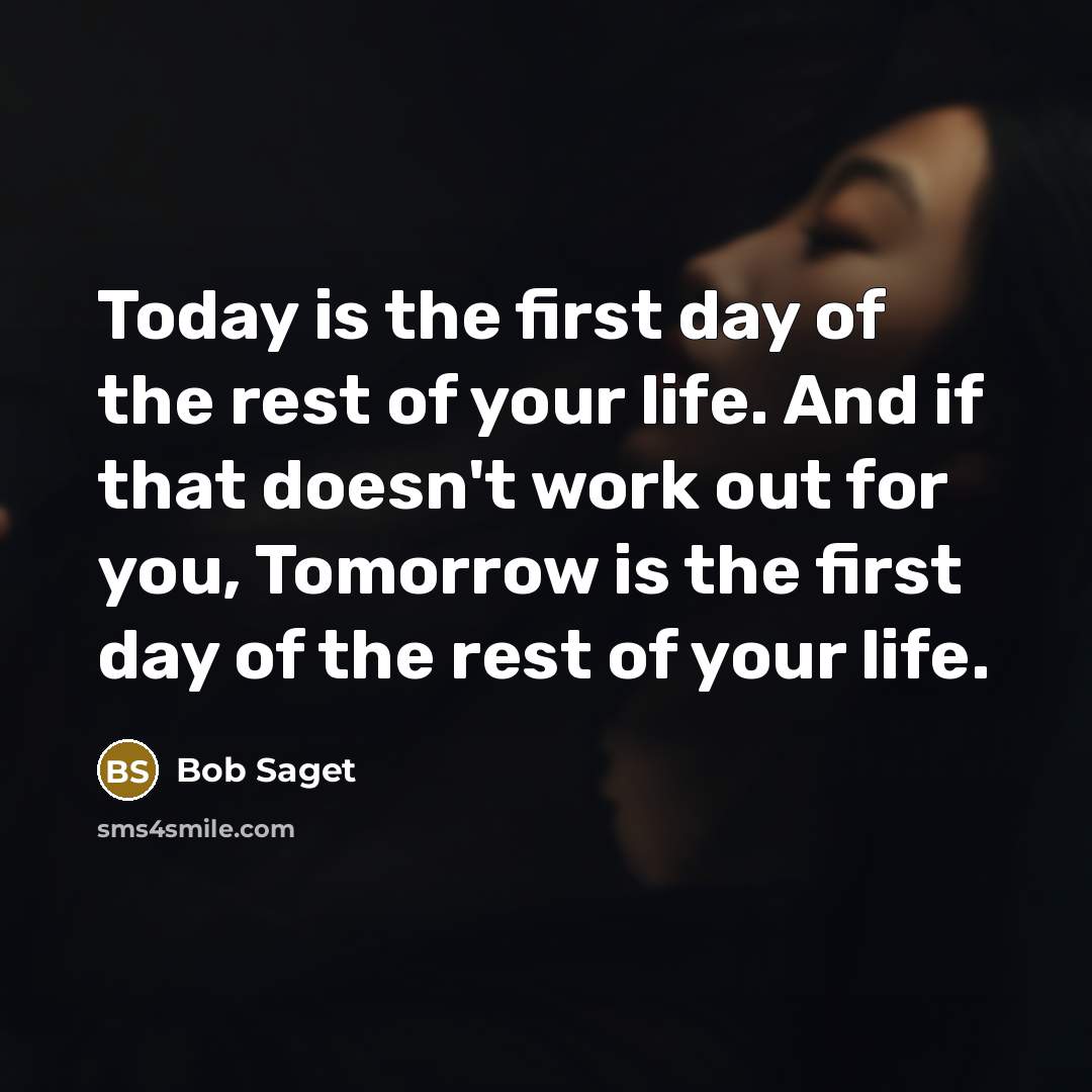 “Today is the first day of the rest of your…” quote by Bob Saget