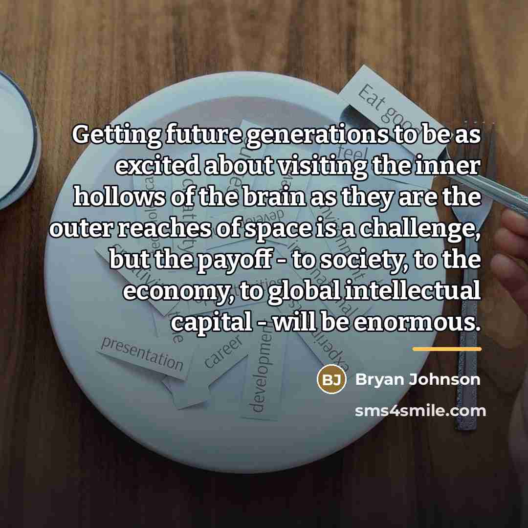 “Getting future generations to be as excited about visiting the…” quote by Bryan Johnson