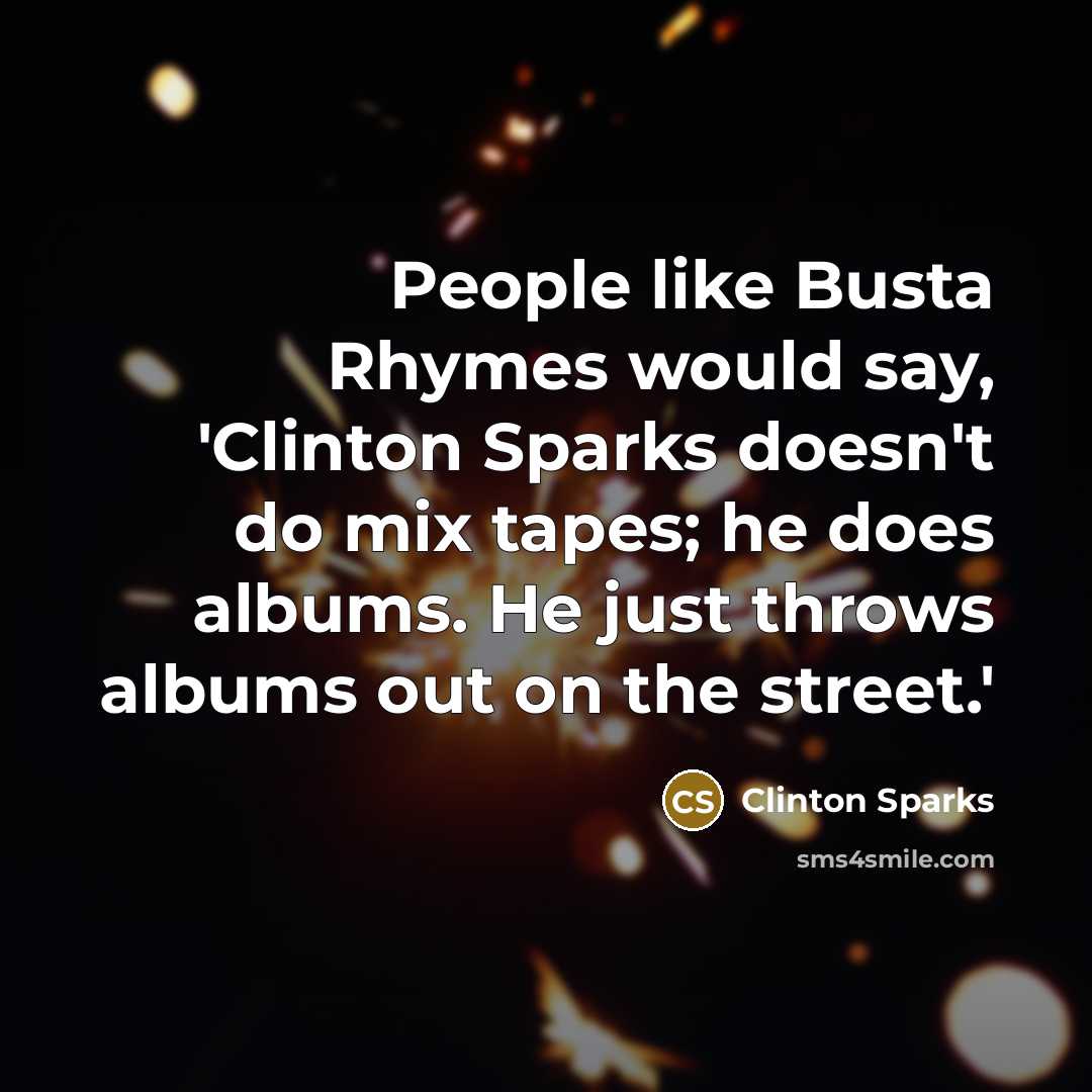 “People like Busta Rhymes would say, 'Clinton Sparks doesn't do…” quote by Clinton Sparks