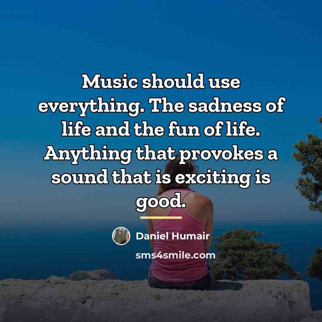“Music should use everything. The sadness of life and the…” quote by Daniel Humair